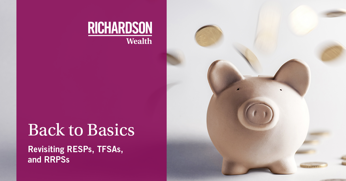 Back to basics. Revisiting RESPs, TFSAs, and RRSPs