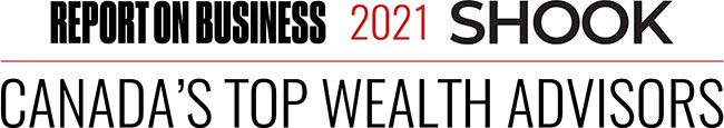 Report on Business 2021 SHOOK, Canada's Top Wealth Advisors