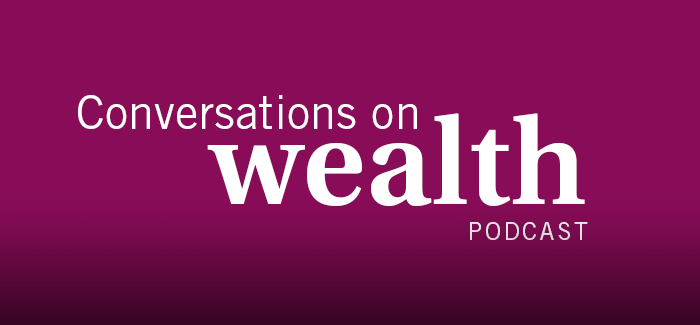 Conversations on wealth: Podcast