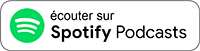 écouter sur Spotify Podcasts