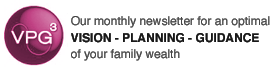 Our monthly newsletter for an optimal Vision, Planning, Guidance of your family wealth